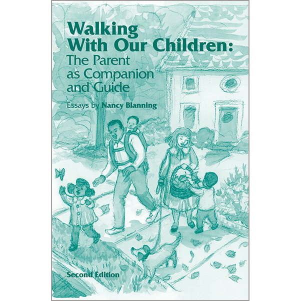 Walking with Our Children: The Parent as Companion and Guide, 2nd Edition