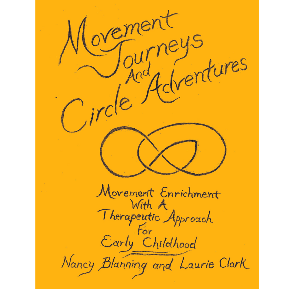 Movement Journeys and Circle Adventures, Volume I: Movement Enrichment with a Therapeutic Approach to Early Childhood