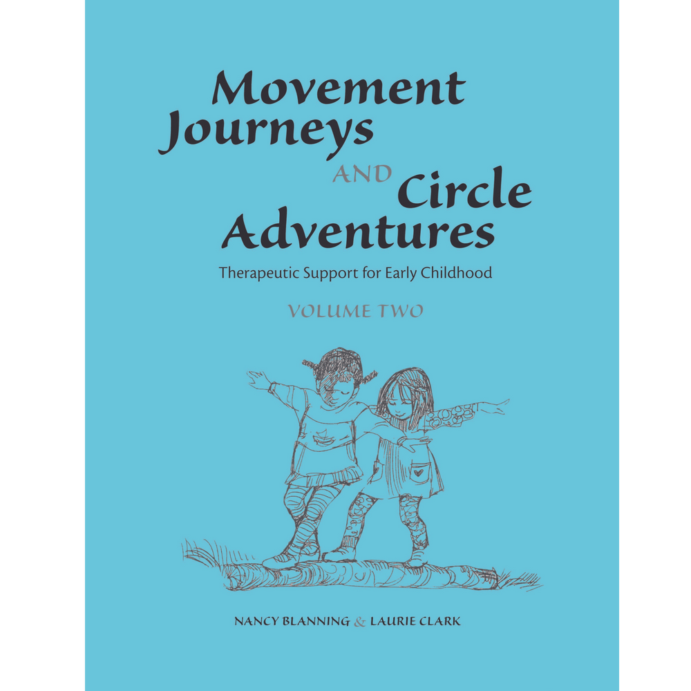 Movement Journeys and Circle Adventures, Volume 2: Therapeutic Support for Early Childhood