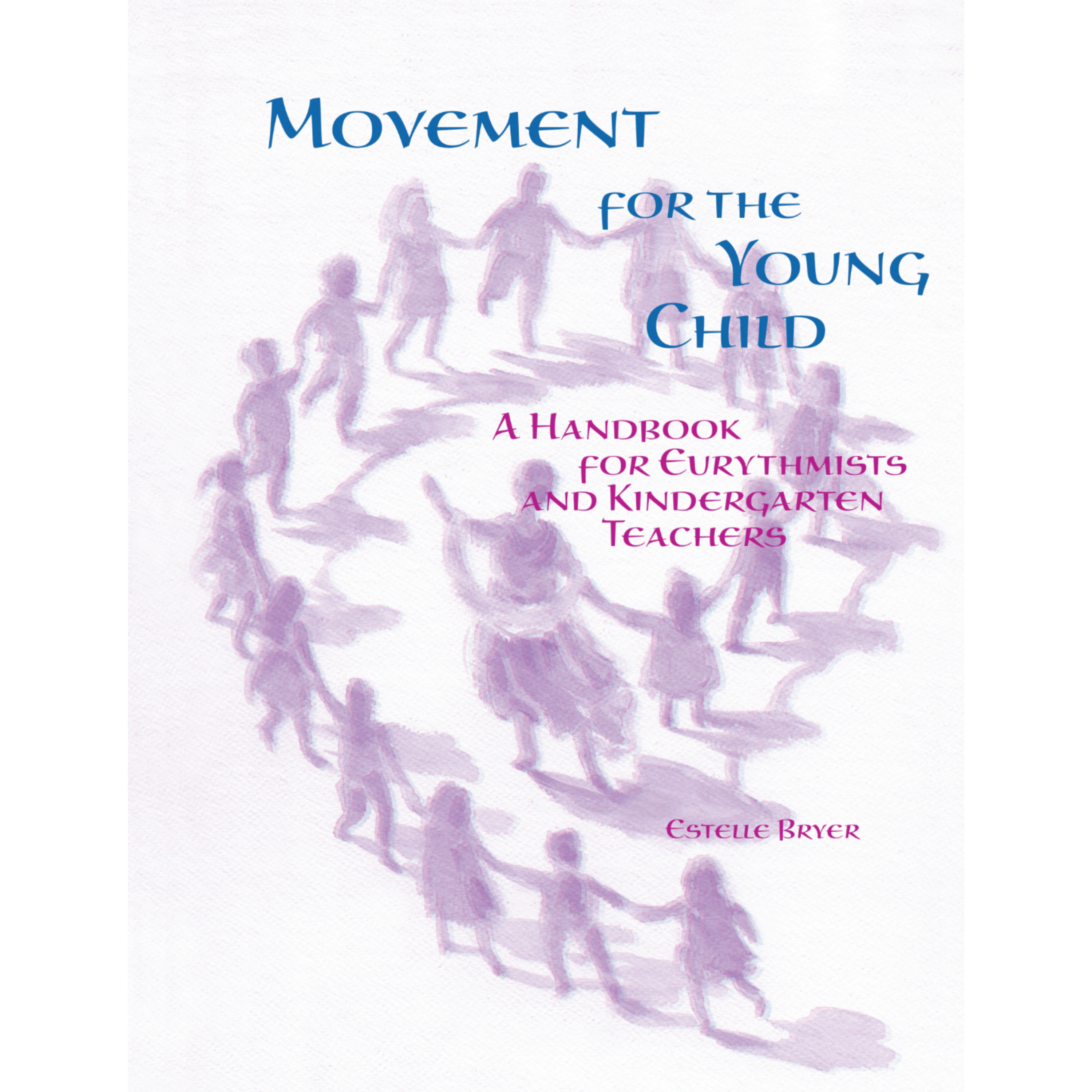 Movement for the Young Child - A Handbook for Eurythmists and Kindergarten Teachers