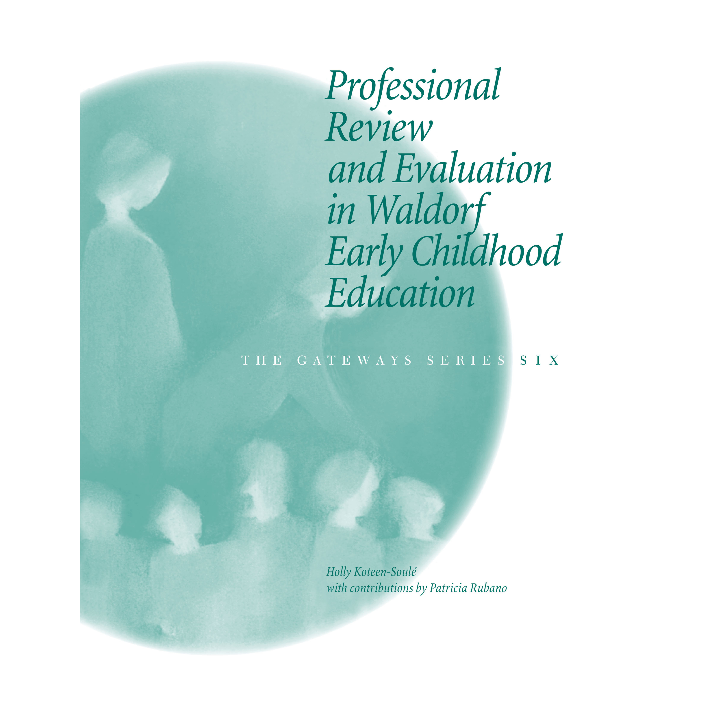 Professional Review and Evaluation in Waldorf Early Childhood Education - The Gateways Series - Volume Six