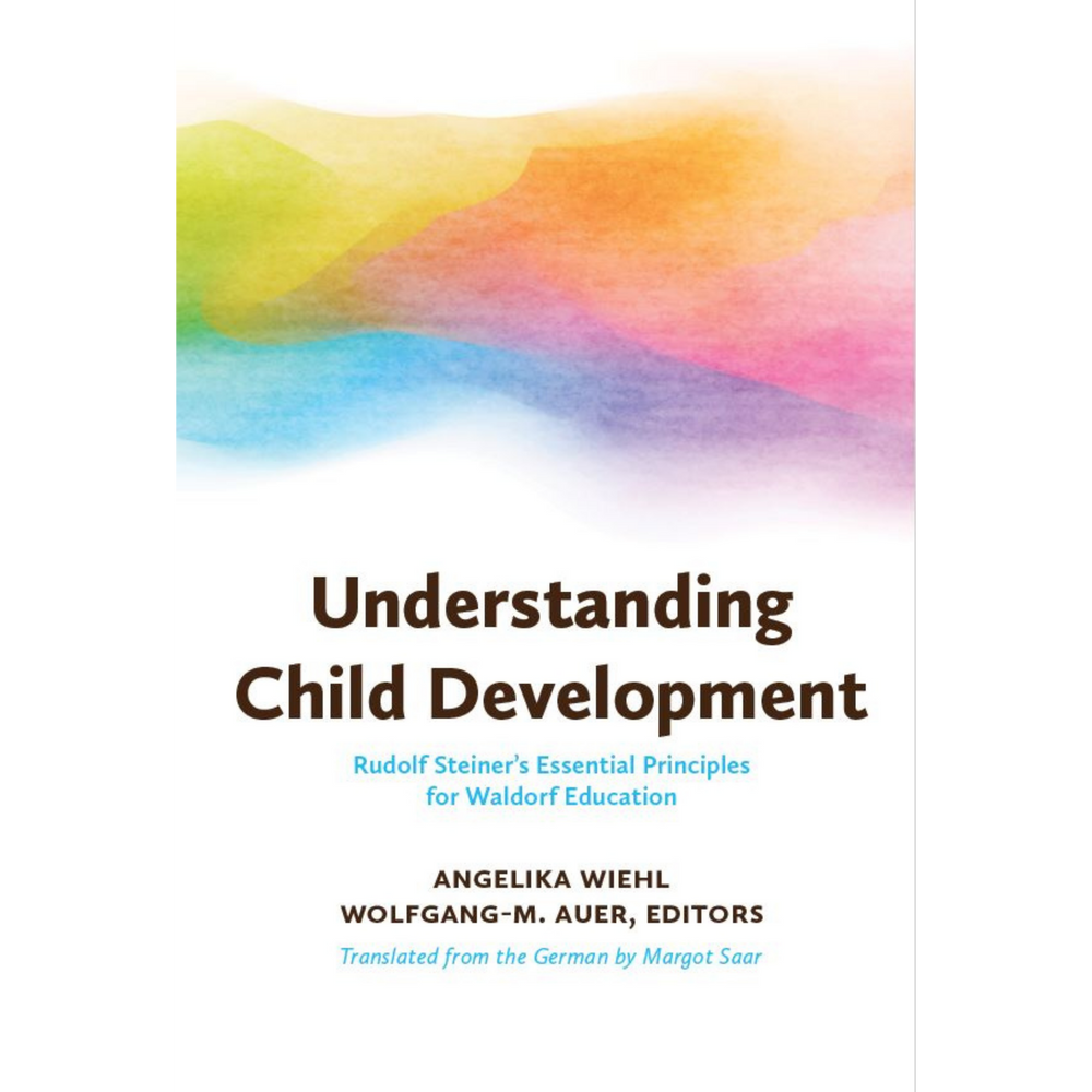 Understanding Child Development: Rudolf Steiner's Essential Principles for Waldorf Education