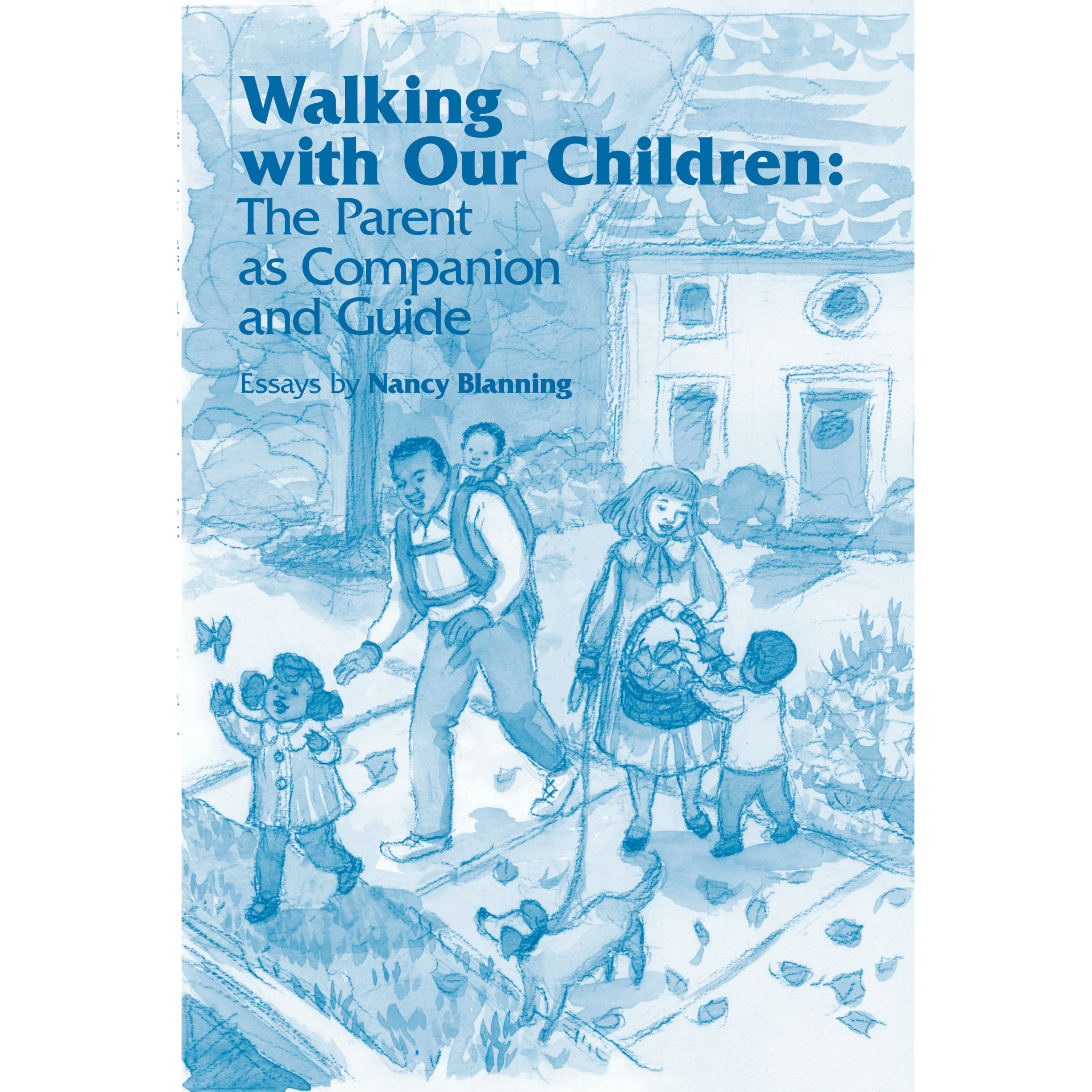 Walking with Our Children: The Parent as Companion and Guide